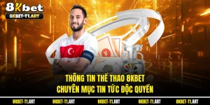 Thông Tin Thể Thao 8KBET - Chuyên Mục Tin Tức Độc Quyền